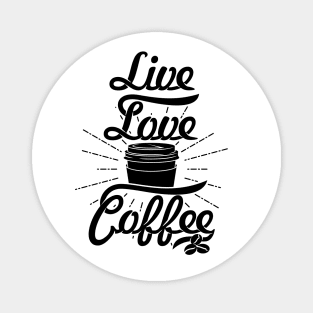 Live Love Coffee, coffee slogan black letters Magnet